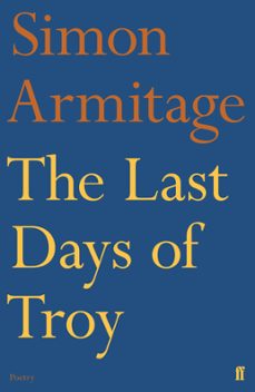 the last days of troy (ebook)-simon armitage-9780571315116