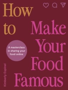 how to make your food famous-kimberly espinel-9780711293816