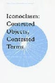 iconoclasm : contested objects, contested terms-stacy boldrick-9780754654216