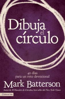 dibuja el círculo, devocional: el desafío de 40 días de oración = draw the circle-mark batterson-9780829766516