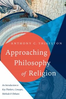approaching philosophy of religion (ebook)-anthony c. thiselton-9780830887316