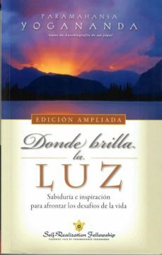 donde brilla la luz (edicion ampliada): sabiduria e inspiracion para afrontar los desafios de la vida-9780876127216