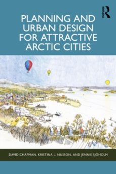 planning and urban design for attractive arctic cities-david chapman-9781032372716