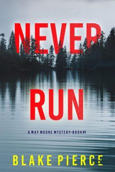 never run (a may moore suspense thrillerbook 1) (ebook)-blake pierce-9781094376516