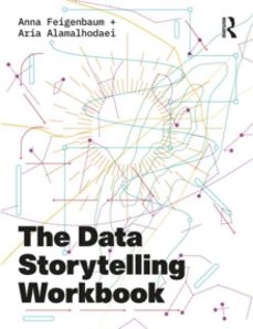 the data storytelling workbook-anna feigenbaum-9781138052116