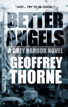 better angels,  a gray harbor novel (ebook)-geoffrey thorne-9781301514816