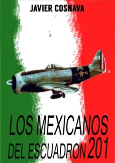los mexicanos del escuadron 201 (ebook)-javier cosnava-9781311468116