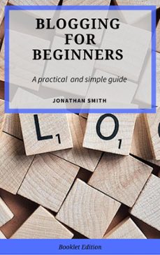 blogging for beginners (ebook)-jonathan smith-9781386237716