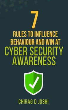7 rules to influence behaviour and win at cyber security awareness (ebook)-chirag joshi-9781393046516
