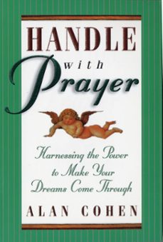 handle with prayer (ebook)-alan cohen-9781401929916