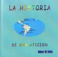 la historia de una aficion: relatos y poemas ambientados en ruman ia-9781412075916