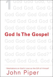 god is the gospel (ebook)-john piper-9781433518416