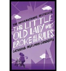 the little old lady who broke all the rules-catherina ingelman sundberg-9781447250616