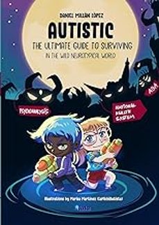 autistic: the ultimate guide to surviving in the wild neurotypical world-9781447837916