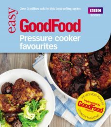 good food: pressure cooker favourites (ebook)-barney desmazery-9781448141616