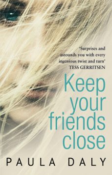 keep your friends close (ebook)-paula daly-9781448167616