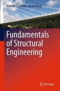 fundamentals of structural engineering-jerome j. connor-susan faraji-9781461432616