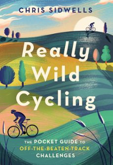 really wild cycling (ebook)-chris sidwells-9781472143716