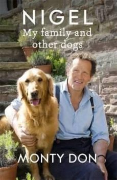 nigel: my family and other dogs-monty don-9781473641716
