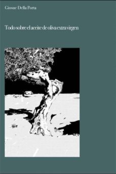 todo sobre el aceite de oliva extra virgen (ebook)-giosue della porta-9781507109816