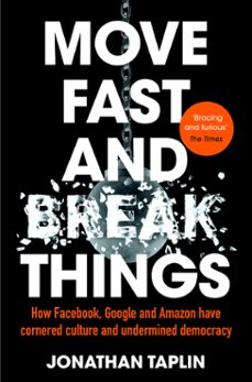 move fast and break things-jonathan taplin-9781509847716