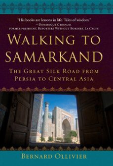 walking to samarkand (ebook)-bernard ollivier-9781510746916