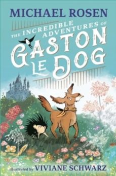 the incredible adventures of gaston le dog-michael rosen-9781529501216