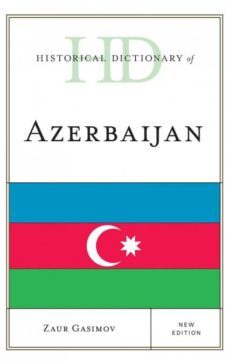 historical dictionary of azerbaijan-9781538110416