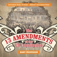 the 13 amendments of the us constitution  government books 7th grade  childrens government books-9781541914216