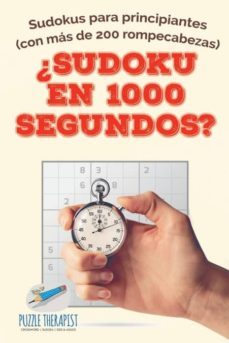 ¿sudoku en 1000 segundos? | sudokus para principiantes (con mas de 200 rompecabezas)-9781541947016