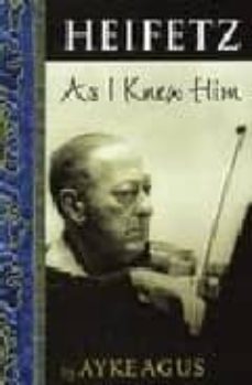 heifetz as i knew him-ayke agus-9781574671216