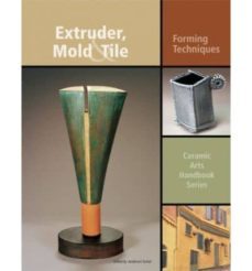 extruder, mold & tile : forming techniques-anderson (edt) turner-9781574982916