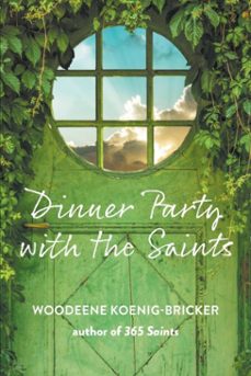 dinner party with the saints (ebook)-woodeene koenig bricker-9781640604216