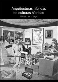 arquitecturas hibridas de culturas hibridas (ebook)-llorca vega nestor-9781643609416