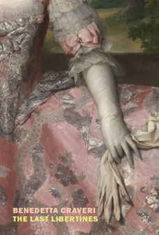 the last libertines (ebook)-benedetta craveri-9781681373416
