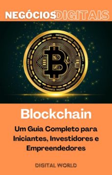 blockchain - um guia completo para iniciantes, investidores e empreendedores (ebook)-9781723461316