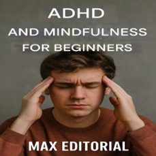 adhd and mindfulness for beginners (ebook)-max editorial-9781779747716