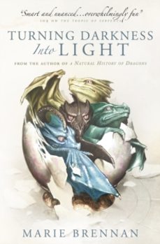 turning darkness into light : a natural history of dragons book : 6-marie brennan-9781789092516
