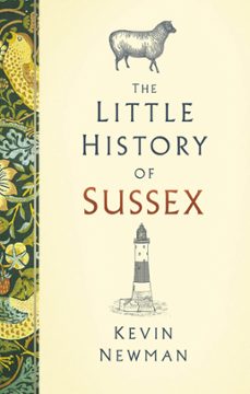 the little history of sussex (ebook)-kevin newman-9781803995816