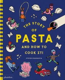 the story of pasta how to cook it!-steven guarnaccia-heather thomas-9781838667016