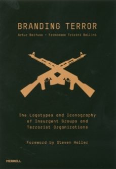 branding terror: the logotypes and iconography of insurgent group s and terrorist organizations-artur beifuss-9781858946016