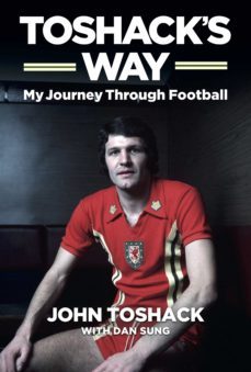 toshack's way (ebook)-john toshack-dan sung-9781909245716