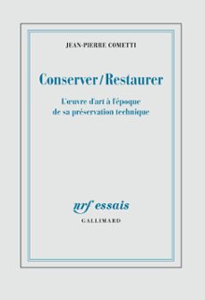 conserver / restaurer. l'oeuvre d'art a l'epoque de sa preservation technique (ebook)-jean pierre cometti-9782072640216