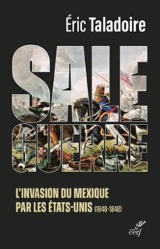 sale guerre - l'invasion du mexique par les etats-unis (ebook)-eric taladoire-9782204145916