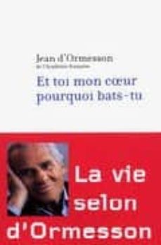 et toi mon coeur pourquoi bats-tu?-jean d ormesson-9782221101216
