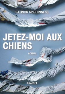 jetez-moi aux chiens (ebook)-patrick mcguinness-9782246820116