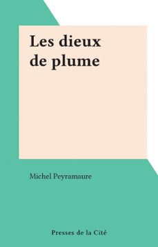 les dieux de plume (ebook)-michel peyramaure-9782258160316