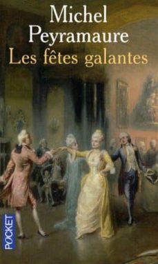 les fetes galantes-michel peyramaure-9782266157216