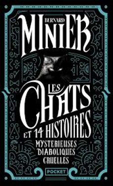 les chats et 14 histoires mysterieuses diaboliques cruelles-bernard minier-9782266348416