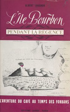 l'ile bourbon pendant la regence (ebook)-albert lougnon-9782307010616